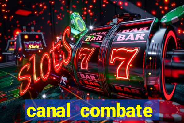 canal combate multicanais ao vivo